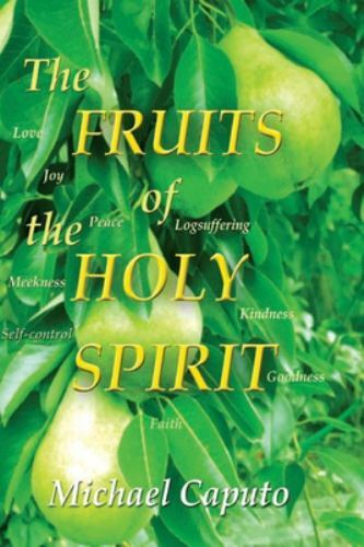 The Fruits of the Holy Spirit: Understanding the Transforming Fruits of God&rsquo;s…