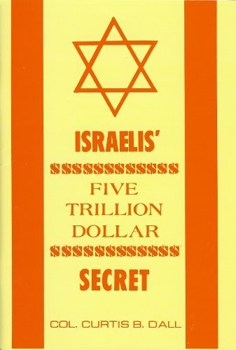 ISRAELIS&rsquo; FIVE TRILLION DOLLAR SECRET BY COL CURTIS B DALL booklet + 6 free DVDs