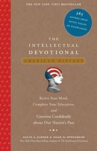 The Intellectual Devotional: American History: 365 Entries from Seven Fie – GOOD