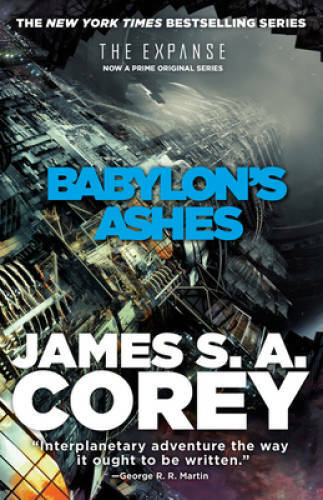 Babylon&rsquo;s Ashes (The Expanse) – Paperback By Corey, James S. A. – GOOD