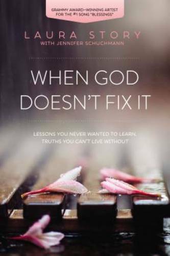 When God Doesn&rsquo;t Fix It: Lessons You Never Wanted to Learn, Truths Y – VERY GOOD