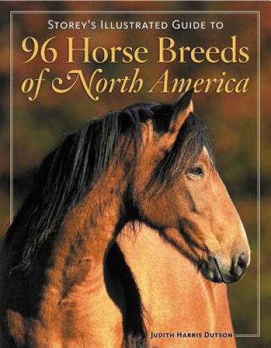 Storey&rsquo;s Illustrated Guide to 96 Horse Breeds of North America – GOOD