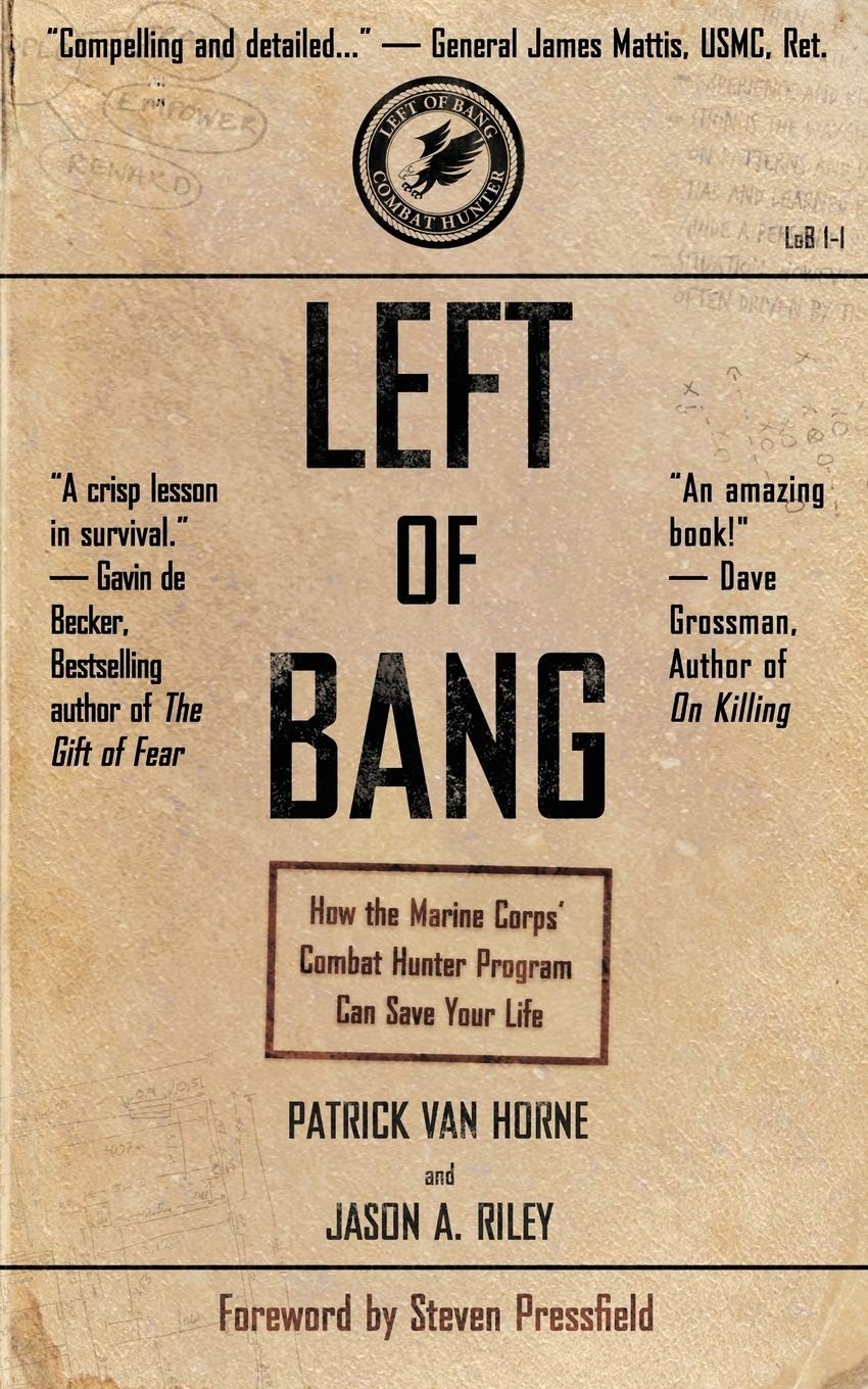Left of Bang: How the Marine Corps&rsquo; Combat Hunter Program Can Save Your Life