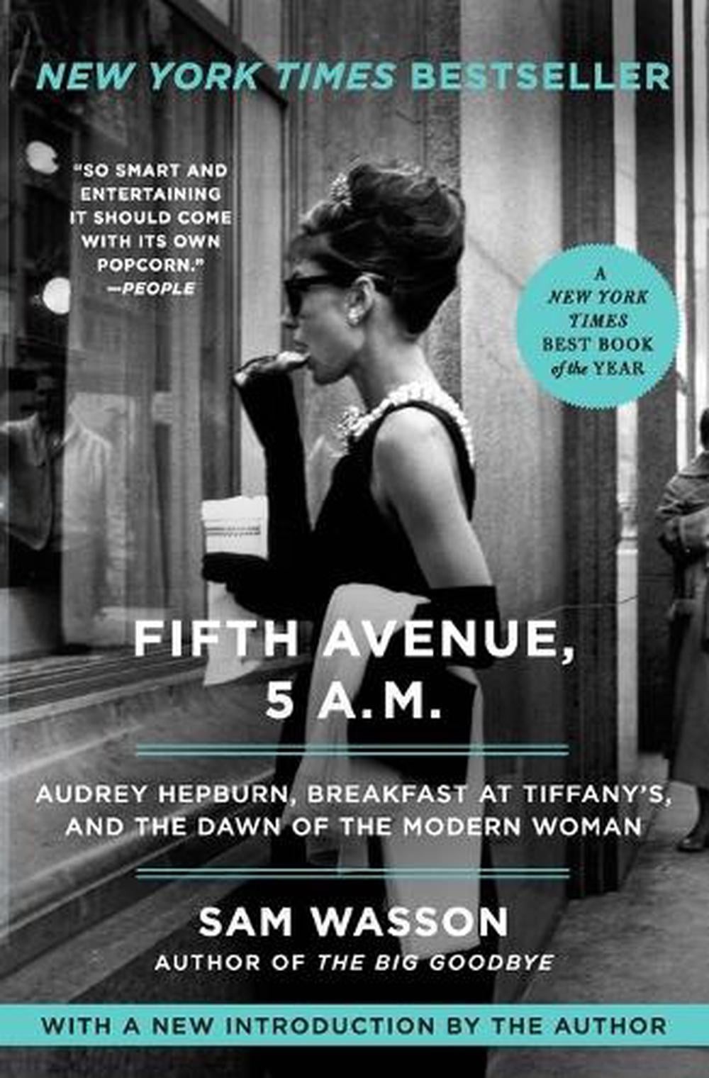 Fifth Avenue, 5 A.M.: Audrey Hepburn, Breakfast at Tiffany&rsquo;s, and the Dawn of th