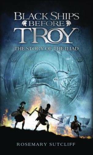 Black Ships Before Troy: The Story of &lsquo;The Iliad&rsquo; – Mass Market Paperback – GOOD