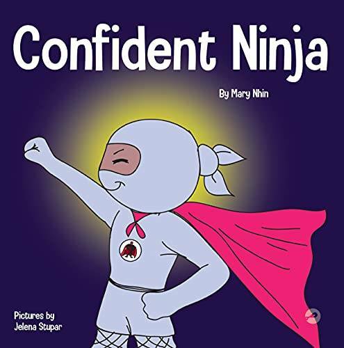 Confident Ninja: A Childrenâ??s Book About Developing Self Confidence and – GOOD