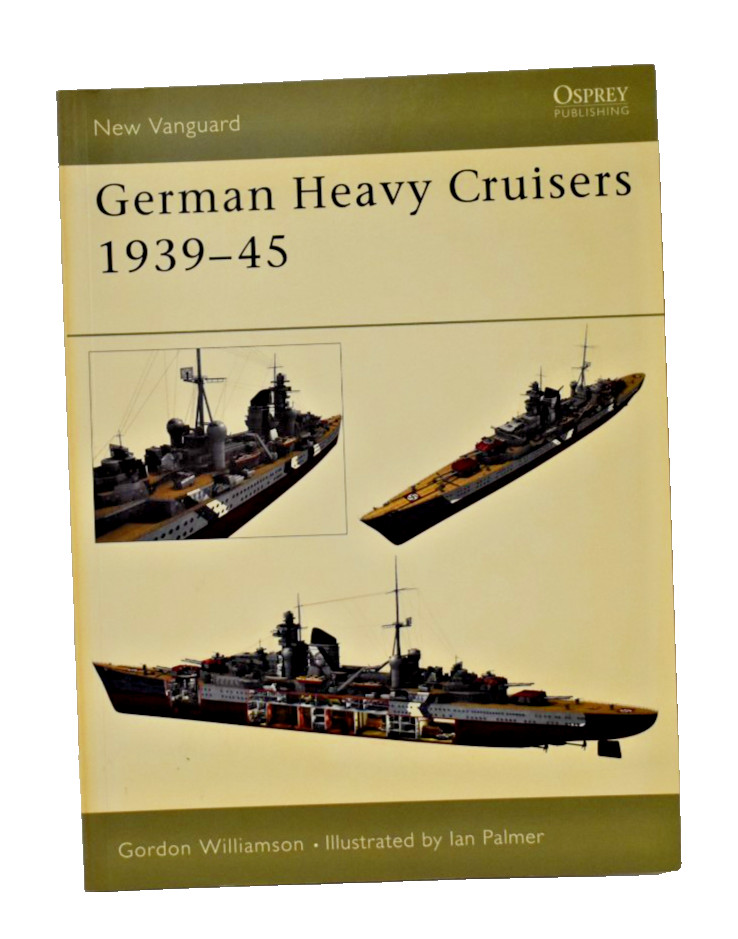 German Heavy Cruisers 1939-45 Gordon Williamson 2003 Osprey (Corbett)
