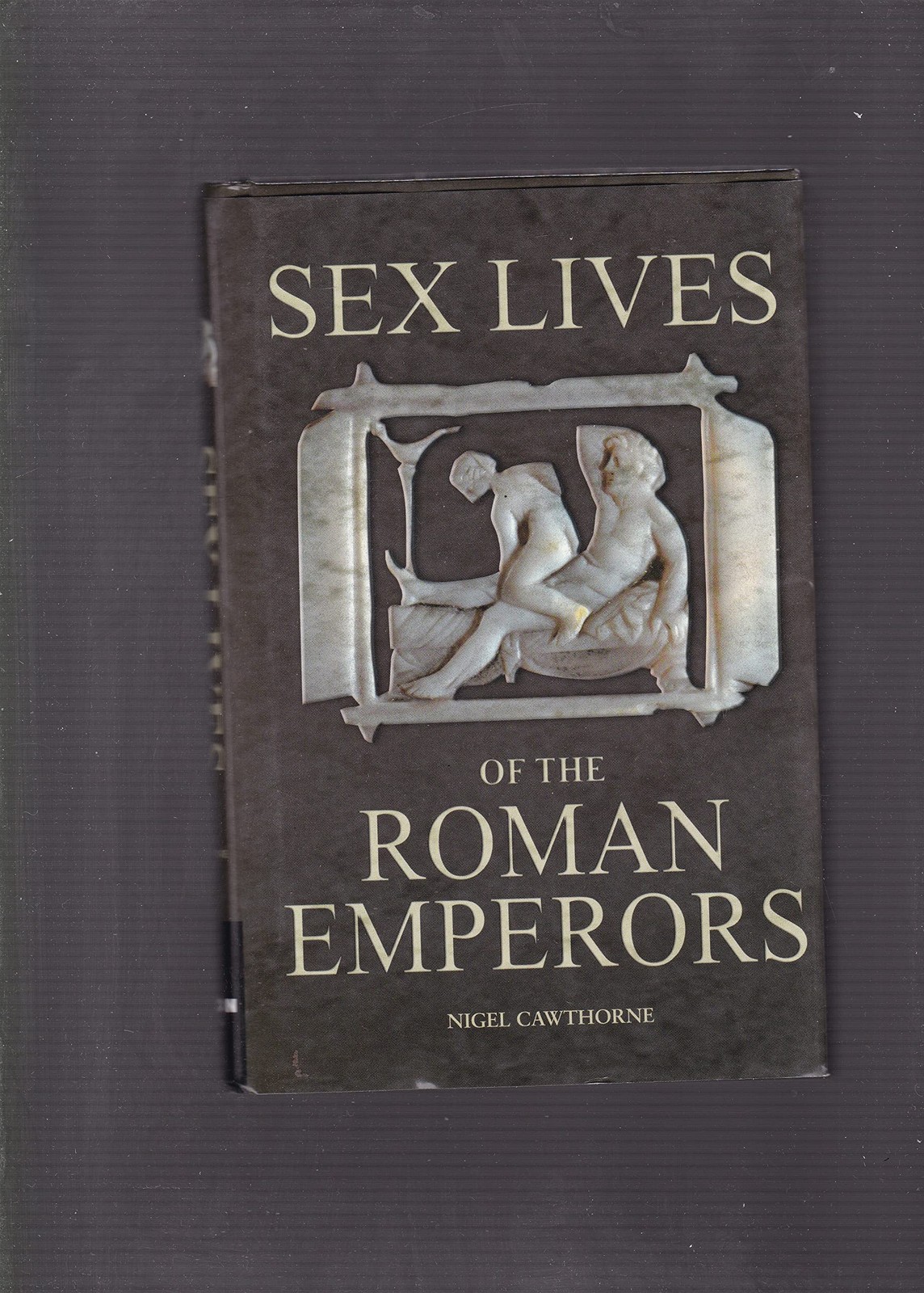 Sex Lives of the Roman Emperors by Nigel Cawthorne (2006-05-03) – NIGEL CAWT…