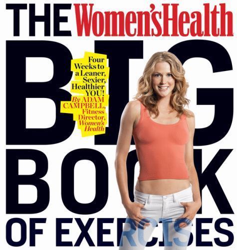 The Women&rsquo;s Health Big Book of Exercises by Campbell, Adam