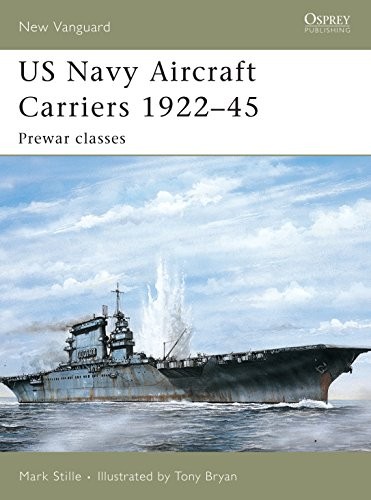 US Navy Aircraft Carriers 1922-45: Pre-…, Mark Stille