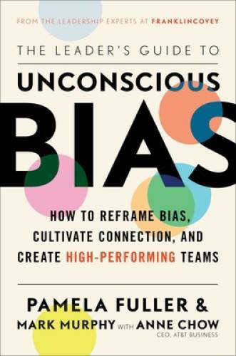 The Leader&rsquo;s Guide to Unconscious Bias: How To Reframe Bias, Cultiva – VERY GOOD