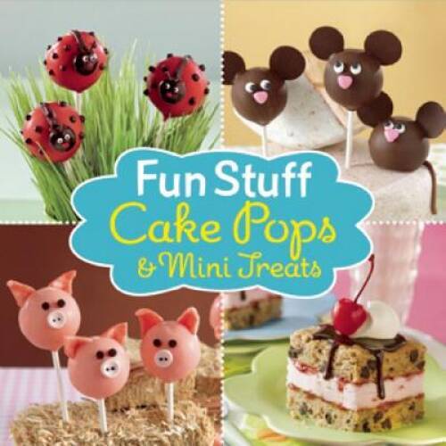 Fun Stuff: Cake Pops and Mini Treats – Hardcover – VERY GOOD