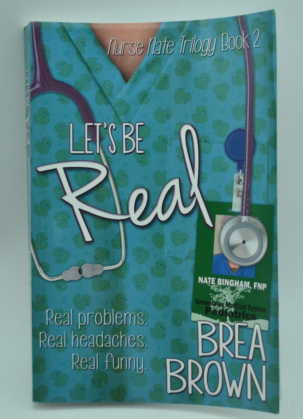 The Nurse Nate Trilogy: Let&rsquo;s Be Real, Paperback, 2015, SIGNED by Brea Brown