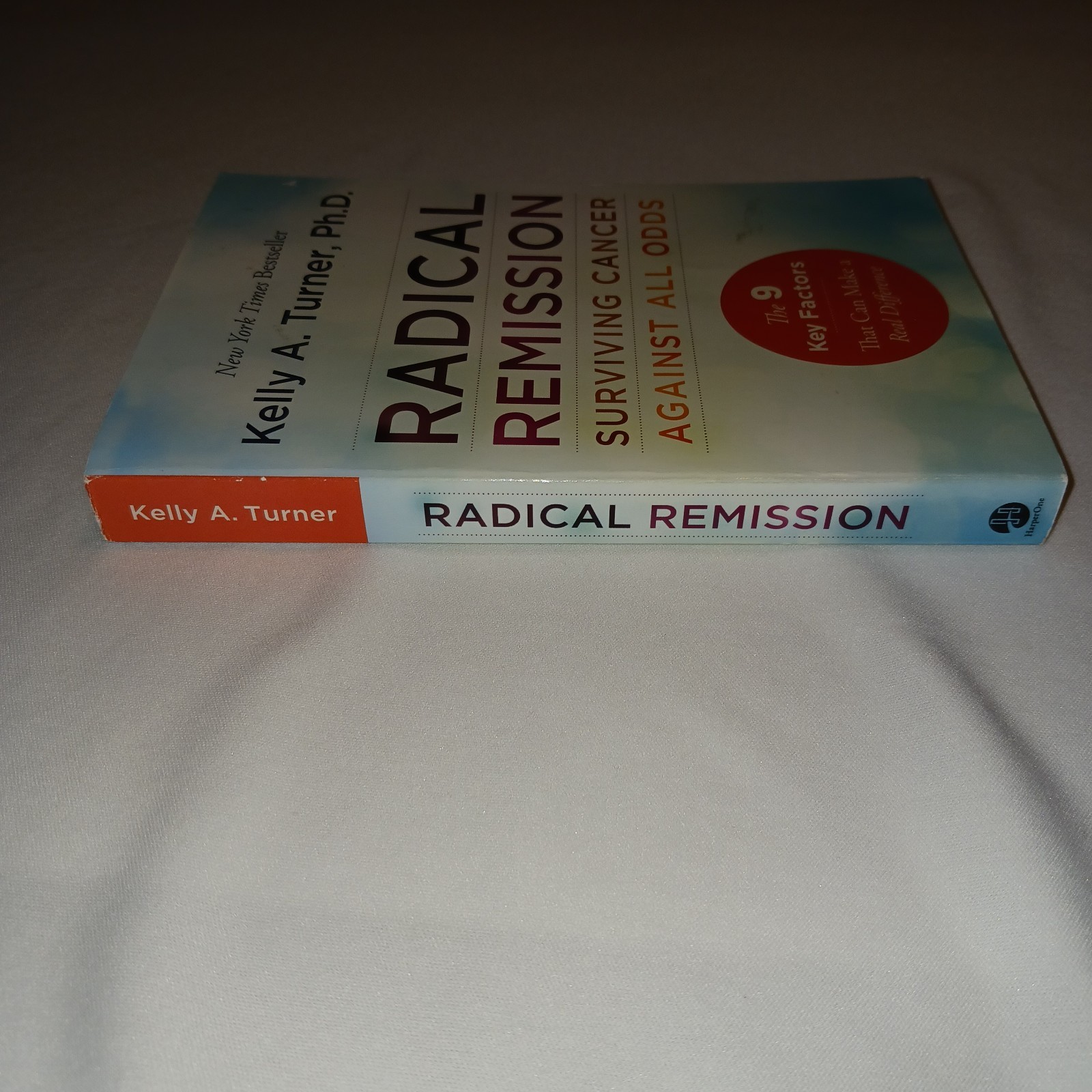 Radical Remission Surviving Cancer Against All Odds PB Kelly A Turner