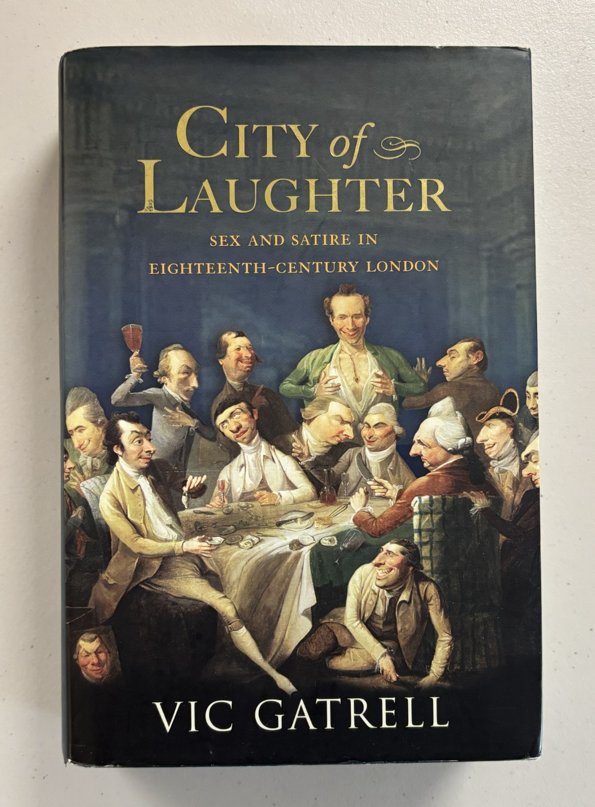 City of Laughter ~ Sex and Satire in 18th Century London Vic Gatrell HB