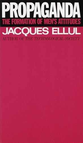 Propaganda: The Formation of Men&rsquo;s – Paperback, by Ellul Jacques – Very Good