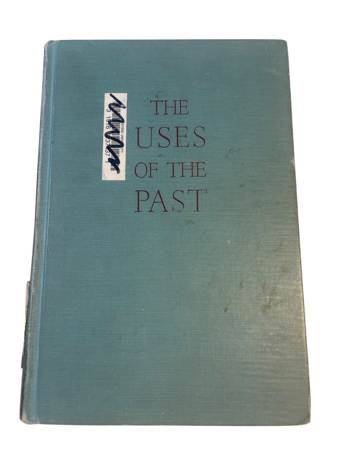 The Uses of the Past Herbert J. Muller 1957 History Social Science Oxford UP