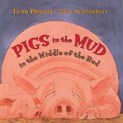 Pigs in the Mud in the Middle of the Rud – Hardcover By Plourde, Lynn – GOOD