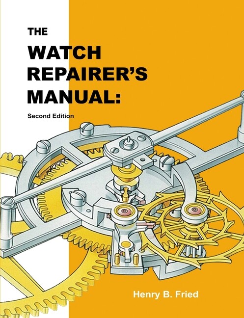 The Watch Repairer&rsquo;s Manual: Second Edition