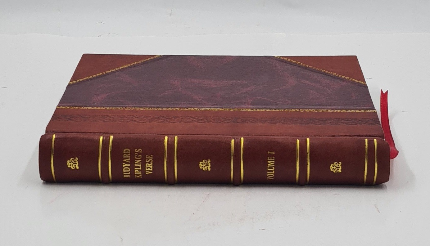 Rudyard Kipling&rsquo;S Verse; Inclusive Ed., 1885-1918. Volume 1 1919 [Leather Bound]