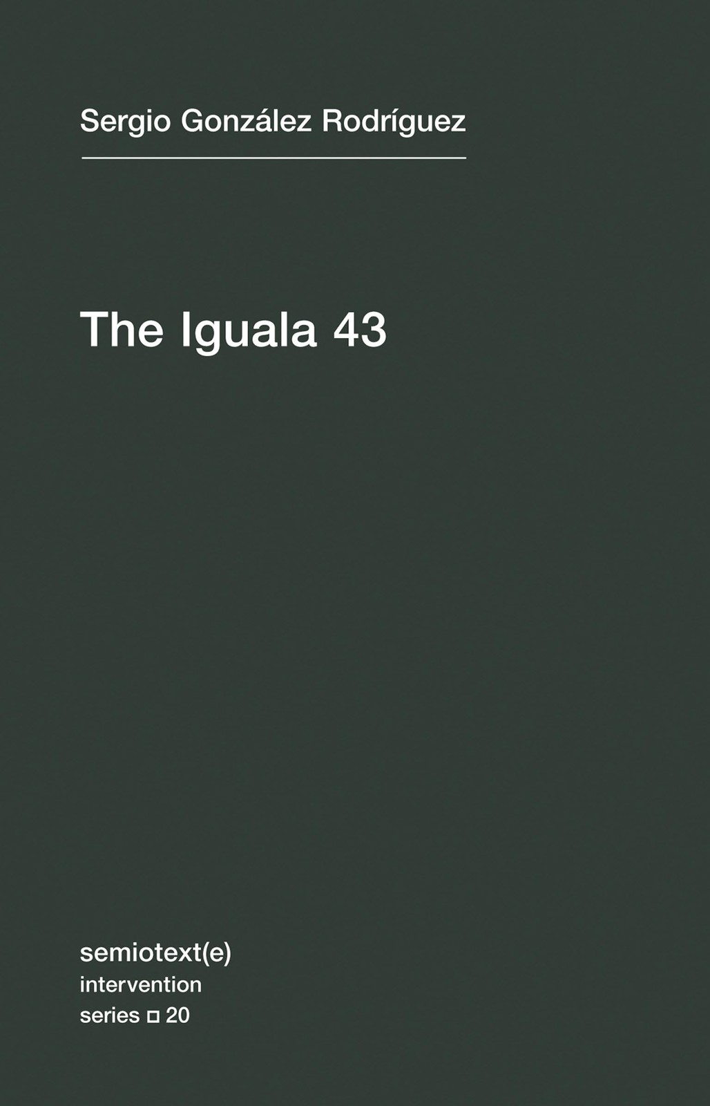 The Iguala 43: The Truth and Challenge of Mexico&rsquo;s Disappeared Students (Semiote