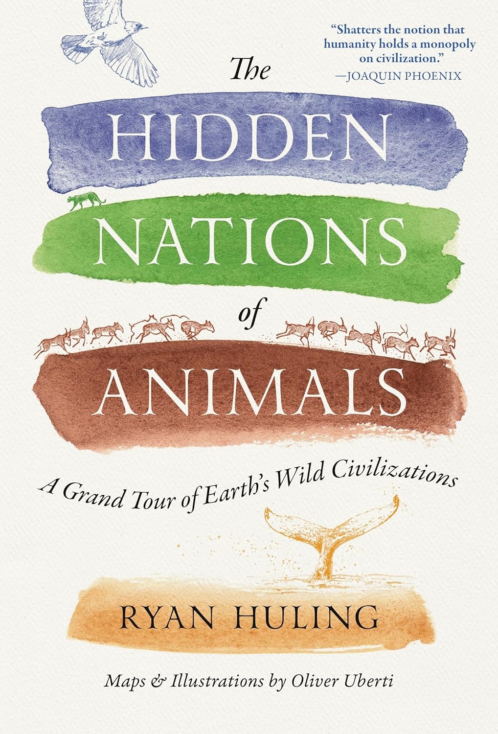 The Hidden Nations of Animals: A Grand Tour of Earth&rsquo;s Wild Civilizati Hardcover