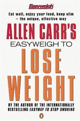 Allen Carr&rsquo;s Easyweigh to Lose Weight by Carr, Allen