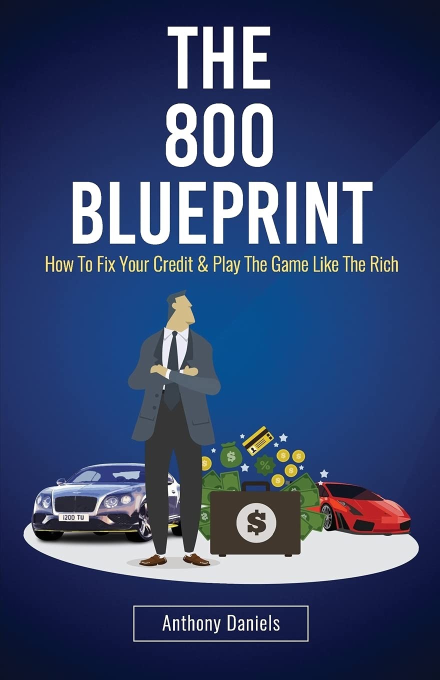 The 800 BLUEPRINT: How to fix your credit & play the game like the rich – Da…
