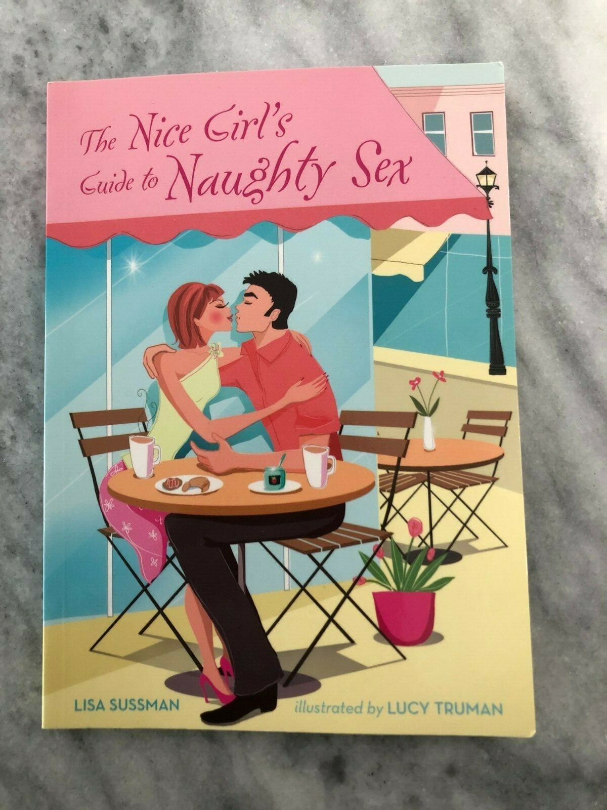 The Nice Girl&rsquo;s Guide to Naughty Sex by Lisa Sussman (2007, Perfect)
