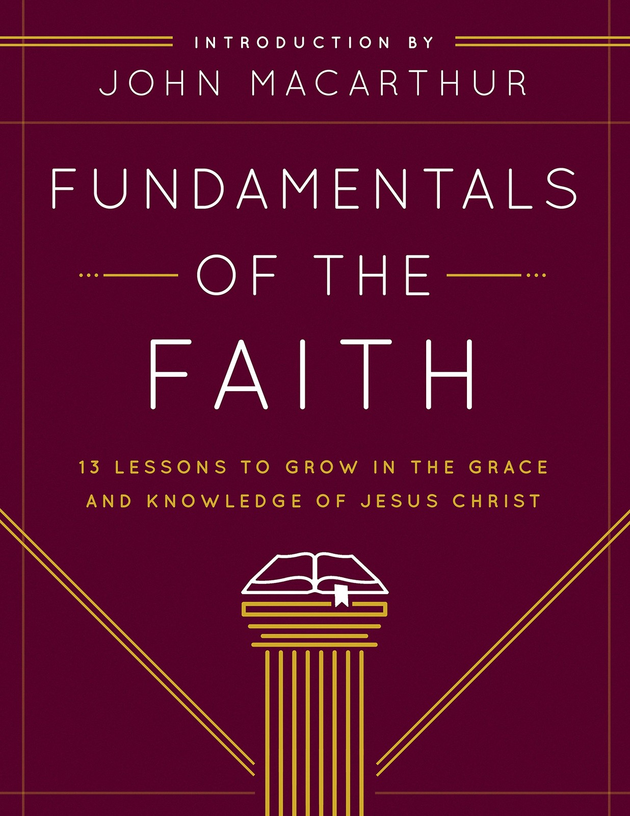 Fundamentals of the Faith 13 Lessons to Grow in the Grace and Knowledge of Je…