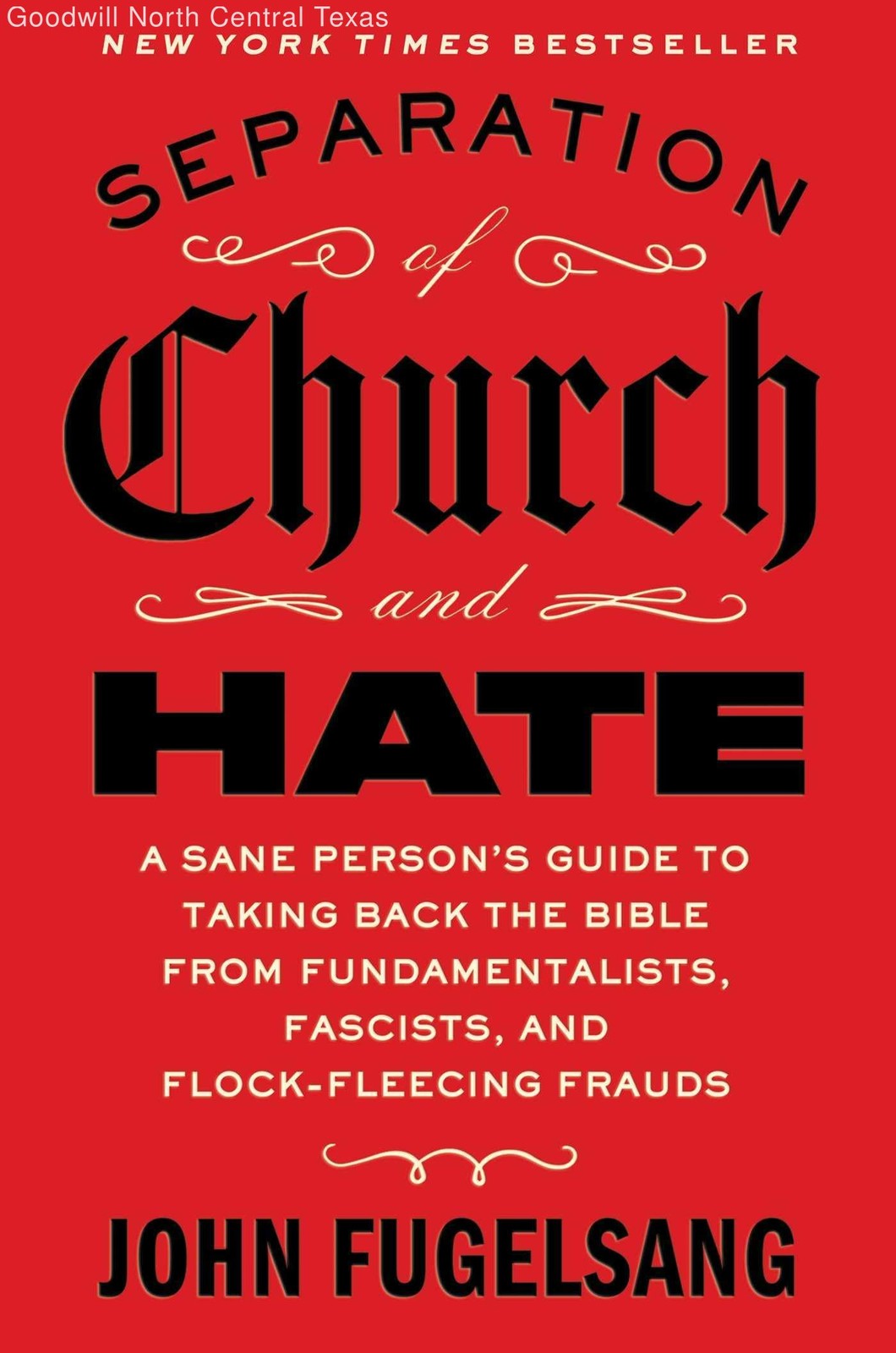 Separation of Church and Hate: A Sane Person&rsquo;s Guide to Taking Back the Bible…
