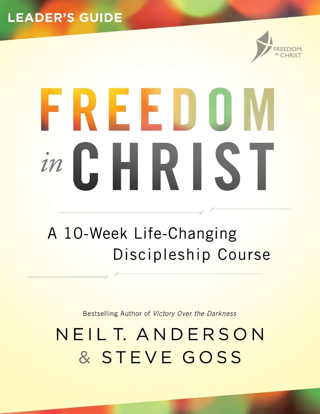 Freedom in Christ Leader&rsquo;s Guide by Neil T. Anderson