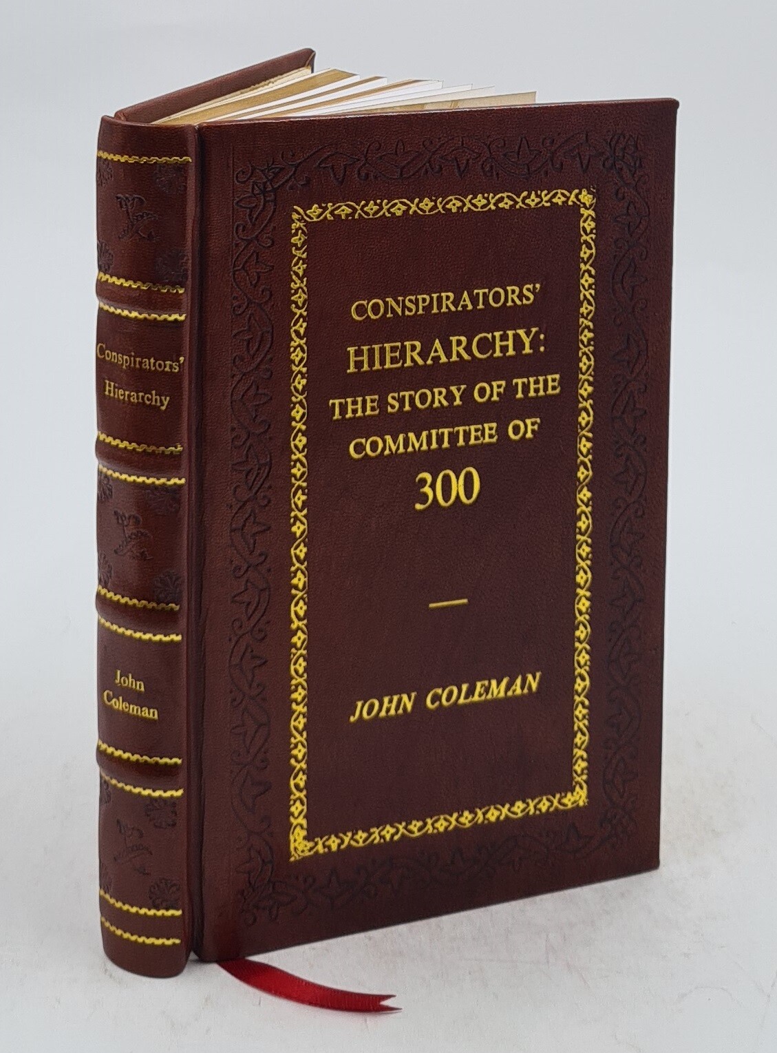 Conspirators&rsquo; Hierarchy: The Story Of The Committee Of 3 [Premium Leather Bound]