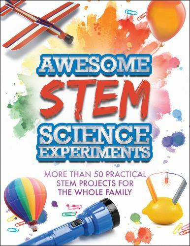 Awesome STEM Science Experiments: More Than 50 Practical STEM Projects for…
