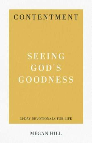 Contentment: Seeing God&rsquo;s Goodness (31-Day Devotionals for Life) – GOOD