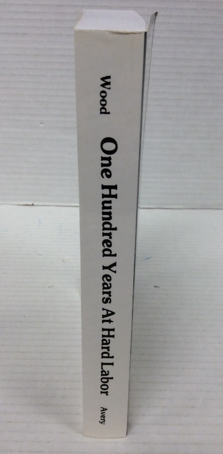 ONE HUNDRED YEARS AT HARD LABOR CENTENNIAL EDITION Ike Wood Trade PB 1985