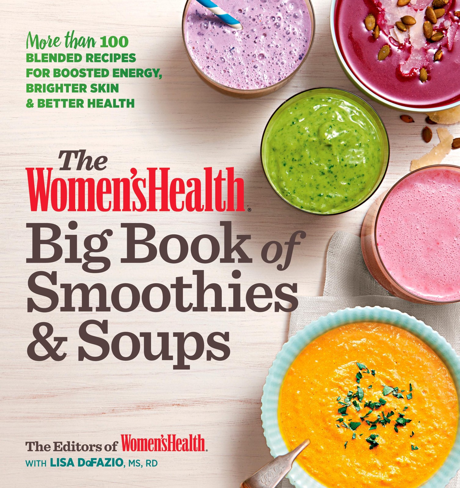 The Women&rsquo;s Health Big Book of Smoothies & Soups: More than 100 Blended Reci…