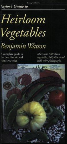 Taylor&rsquo;s Guide to Heirloom Vegetables (Taylor&rsquo;s Weekend Gardening Guides) Watso
