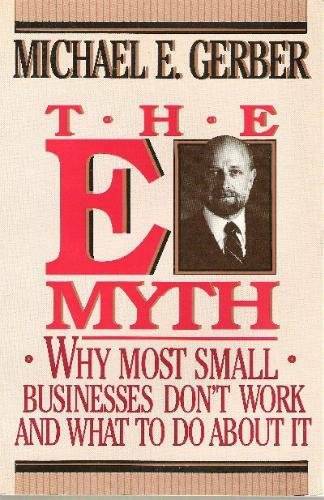 The E-Myth : Why Most Small Businesses Don&rsquo;t Work and What to Do About It – GOOD
