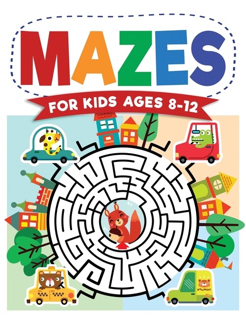 Mazes For Kids Ages 8-12: Maze Activity Book – 8-10, 9-12, 10-12 Year Olds …