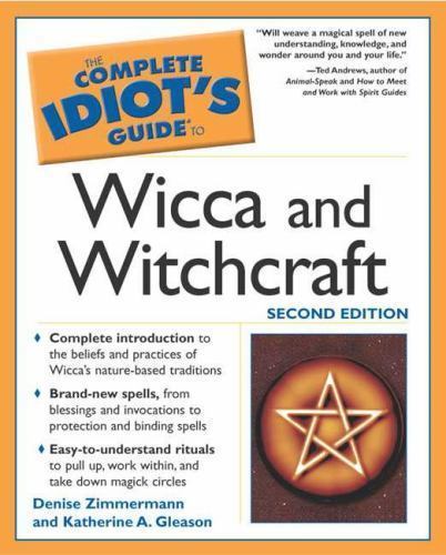 Complete Idiot&rsquo;s Guide to Wicca and Witchcraft, 2E (The Complete Idiot&rsquo;s Guide)