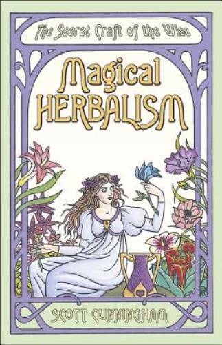 Magical Herbalism: The Secret Craft of the Wise (Llewellyn&rsquo;s Practical Ma – GOOD