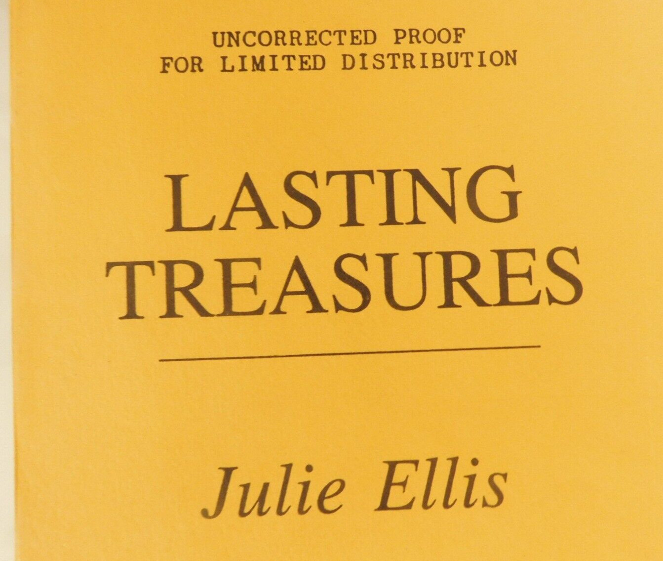 RARE ? UNCORRECTED PROOF OF « LASTING TREASURES » BY JULIE ELLIS-1993-448 PAGES KB