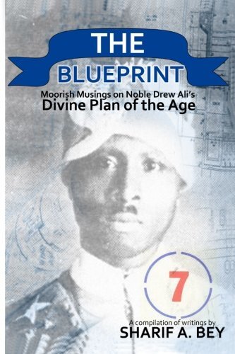 THE BLUEPRINT: Moorish Musings on Noble Drew Ali&rsquo;s Divine Plan of the Age