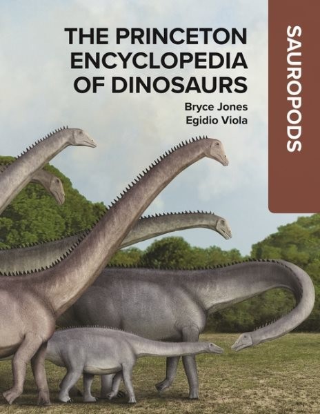 Princeton Encyclopedia of Dinosaurs : Sauropods, Hardcover by Jones, Bryce; V…