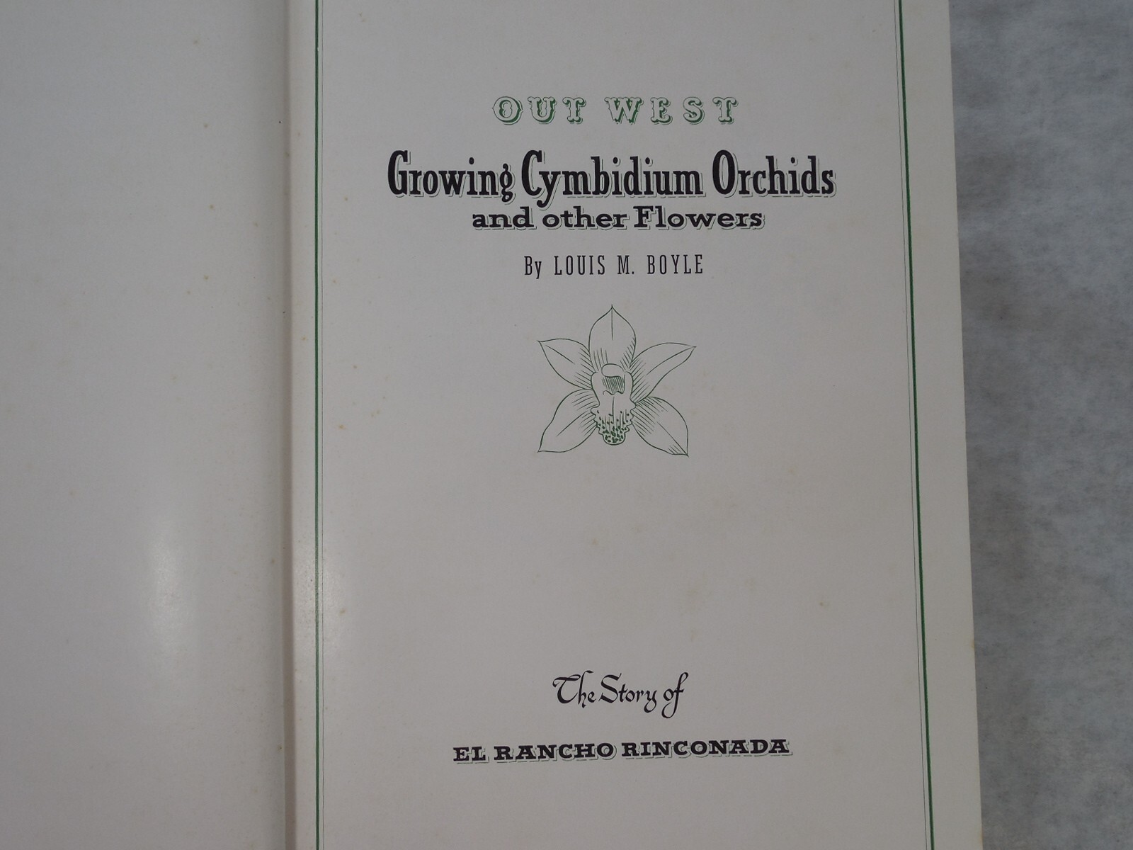 Out West: Growing Cymbidium Orchids and Other Flowers by Louis M. Boyle, 1952