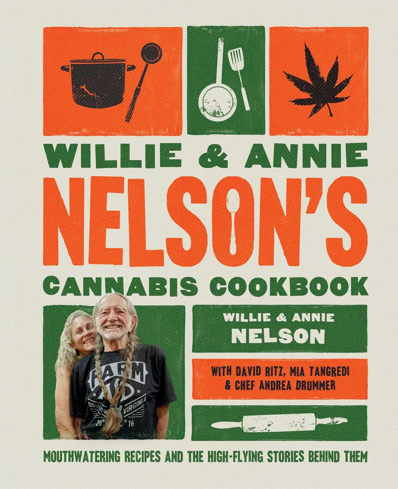 Willie and Annie Nelson&rsquo;s Cannabis Cookbook: Mouthwatering Recipes and the High-