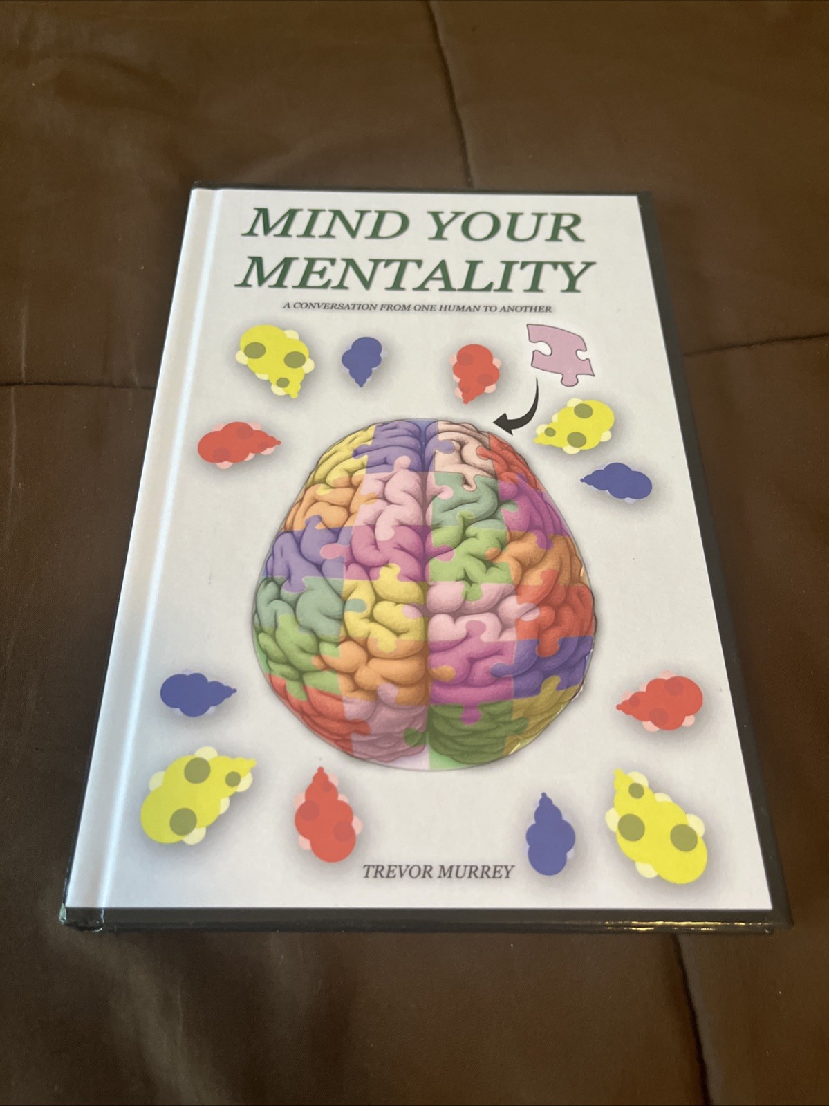Mind Your Mentality A Conversation From One Human To Another Hardcover Trevor M