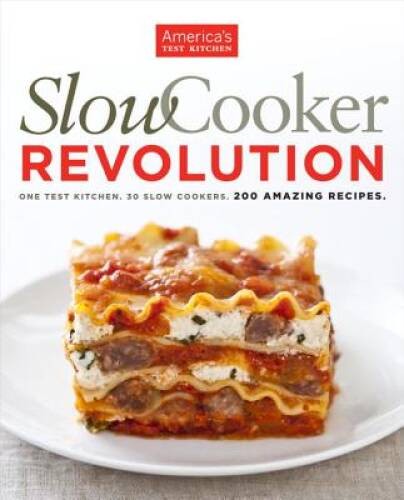 Slow Cooker Revolution – Paperback By America&rsquo;s Test Kitchen – GOOD