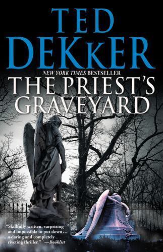 The Priest&rsquo;s Graveyard by Ted Dekker